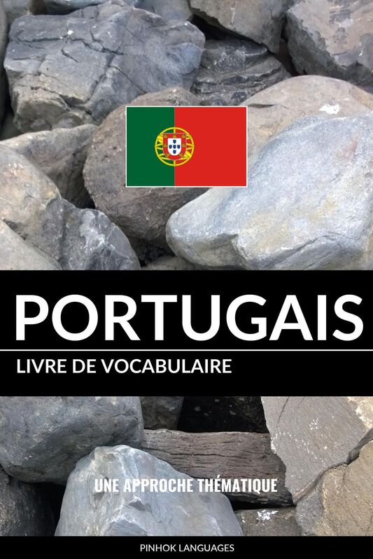 Livre de vocabulaire portugais: Une approche thématique