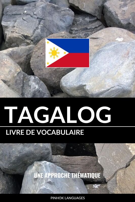 Livre de vocabulaire tagalog: Une approche thématique