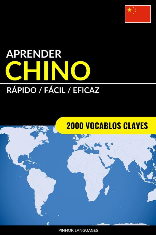Aprender Chino: Rápido / Fácil / Eficaz: 2000 Vocablos Claves