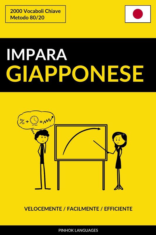 Impara il Giapponese: Velocemente / Facilmente / Efficiente: 2000 Vocaboli Chiave