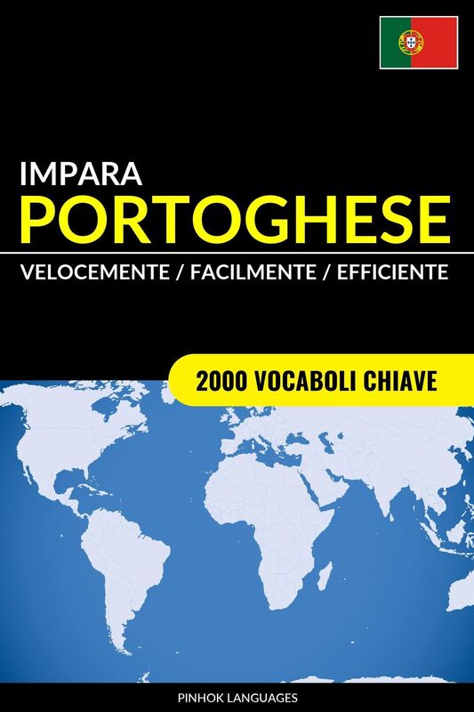 Impara il Portoghese: Velocemente / Facilmente / Efficiente: 2000 Vocaboli Chiave