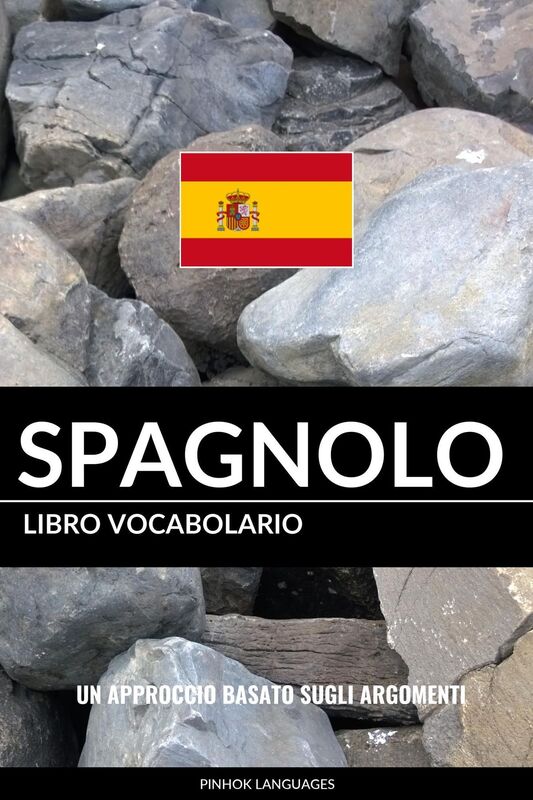 Libro Vocabolario Spagnolo: Un Approccio Basato sugli Argomenti