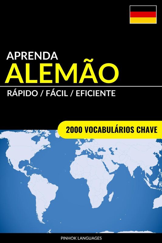 Aprenda Alemão: Rápido / Fácil / Eficiente: 2000 Vocabulários Chave
