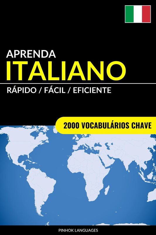 Aprenda Italiano: Rápido / Fácil / Eficiente: 2000 Vocabulários Chave