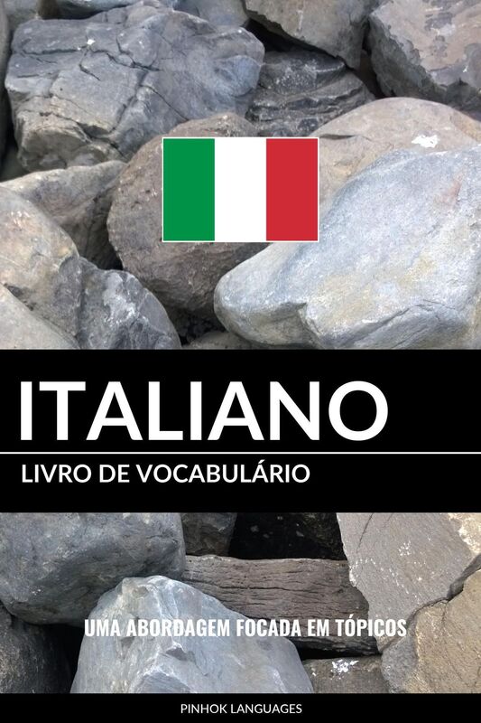Livro de Vocabulário Italiano: Uma Abordagem Focada Em Tópicos