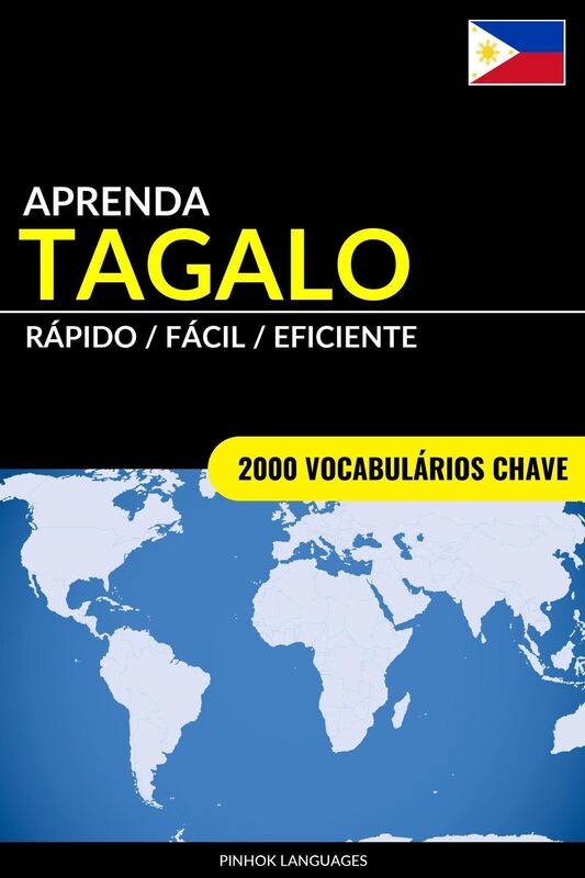 Aprenda Tagalo: Rápido / Fácil / Eficiente: 2000 Vocabulários Chave