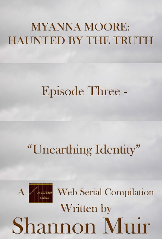 Myanna Moore: Haunted by the Truth Episode Three - "Unearthing Identity"