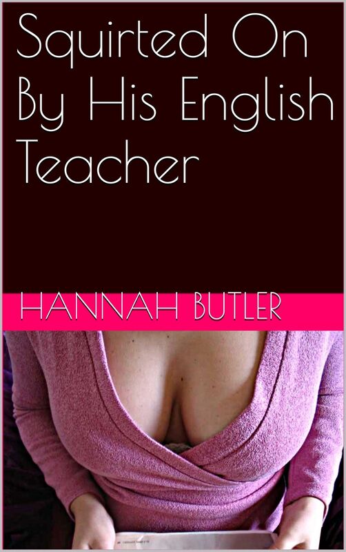 Squirted On By His English Teacher