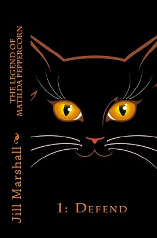 The Legend of Matilda Peppercorn Book 1: DEFEND