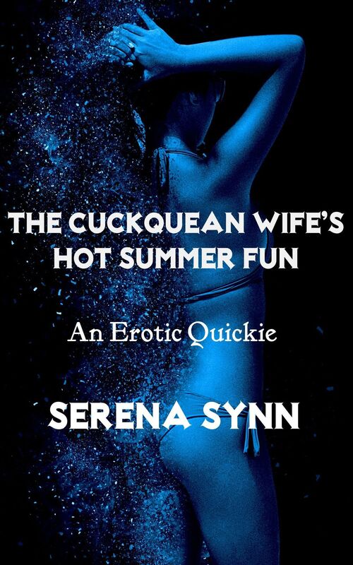 The Cuckquean Wife's Hot Summer Fun