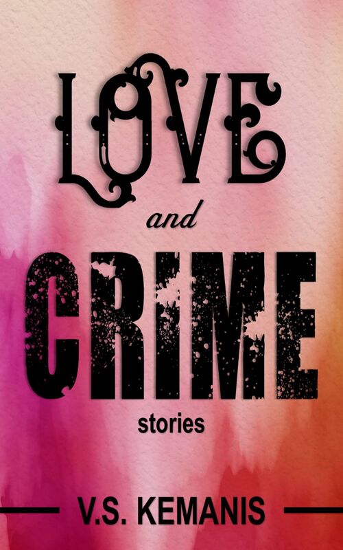 Love and Crime: Stories