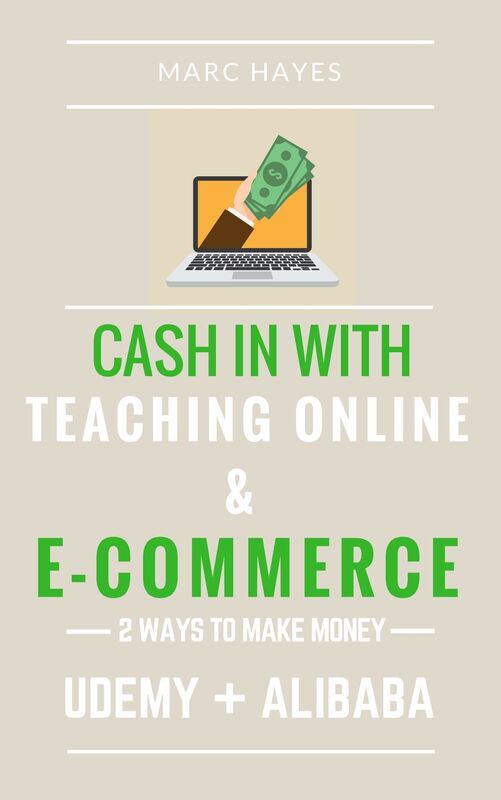 2 Ways To Make Money: Cash In With Teaching Online & E-commerce (Udemy + Alibaba)