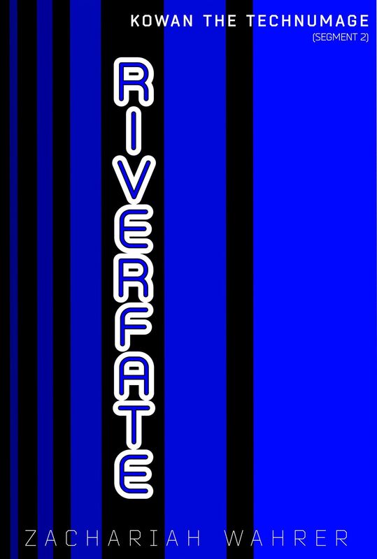 Riverfate (Kowan the Technumage: Segment 2)