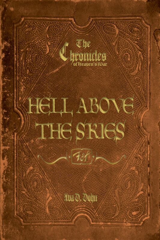 The Chronicles of Heaven's War, Book IV: Hell Above the Skies