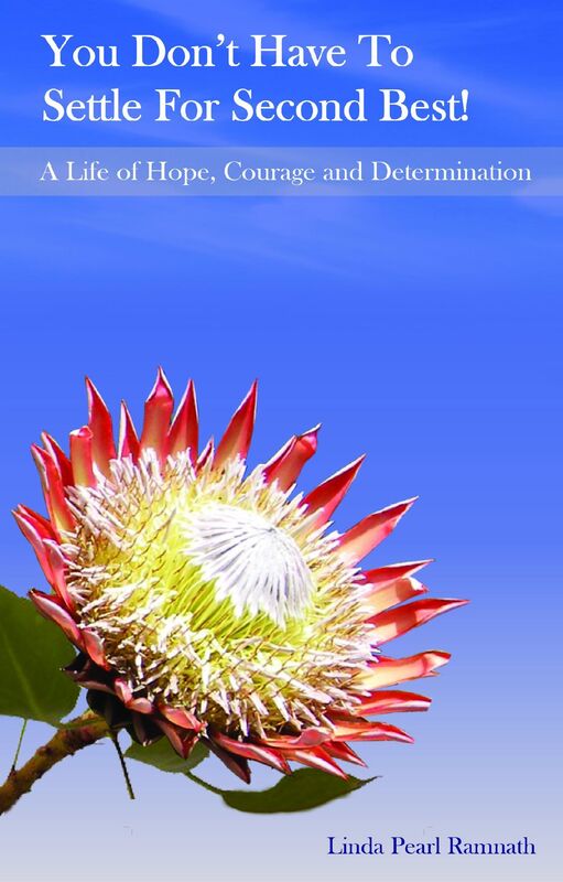 You Don't Have To Settle For Second Best! A Life of Hope, Courage and Determination