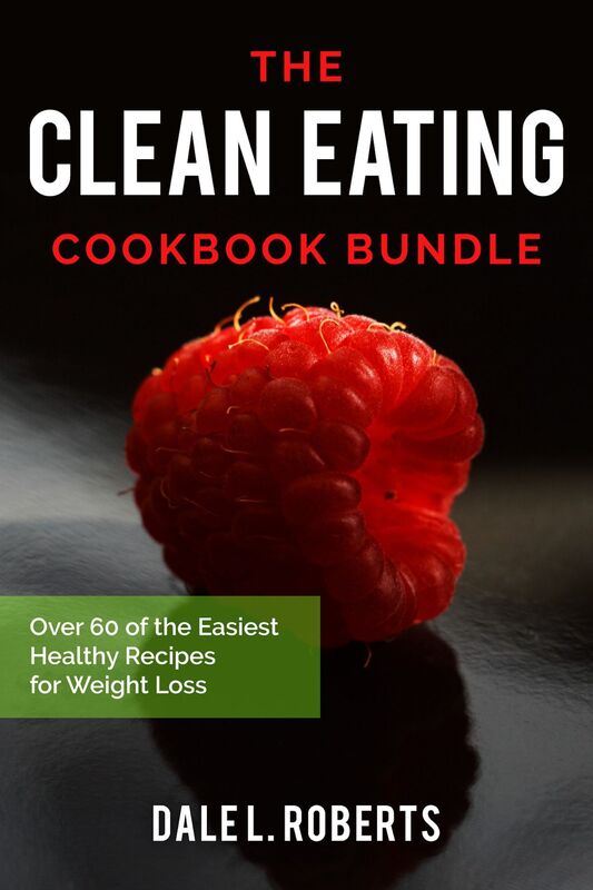 The Clean Eating Cookbook Bundle: Over 60 of the Easiest Healthy Recipes for Weight Loss