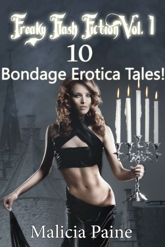 Freaky Flash Fiction Vol. 1: 10 Bondage Erotica Tales!