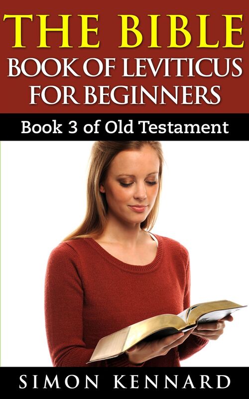 The Bible Book Of Leviticus For Beginners: Book3 Of Old Testament