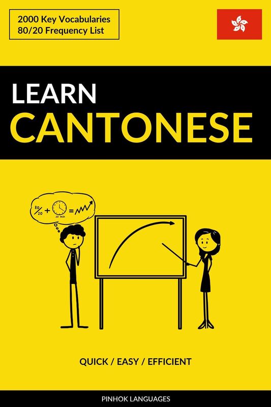 Learn Cantonese: Quick / Easy / Efficient: 2000 Key Vocabularies