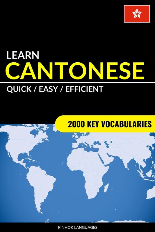Learn Cantonese: Quick / Easy / Efficient: 2000 Key Vocabularies