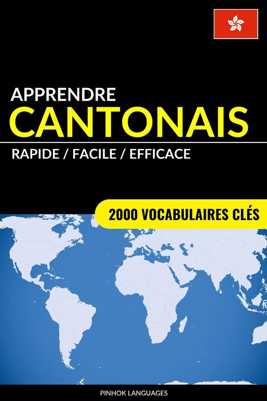 Apprendre le cantonais: Rapide / Facile / Efficace: 2000 vocabulaires clés