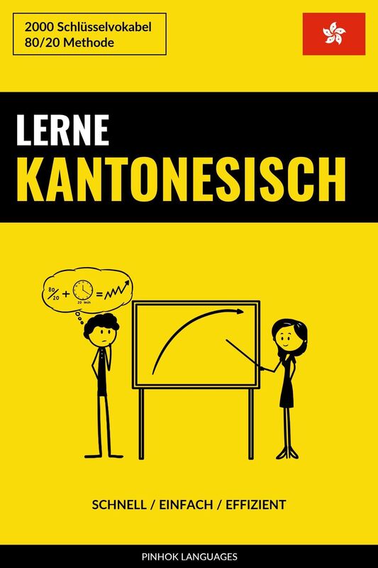 Lerne Kantonesisch: Schnell / Einfach / Effizient: 2000 Schlüsselvokabel
