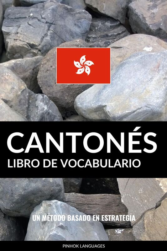 Libro de Vocabulario Cantonés: Un Método Basado en Estrategia