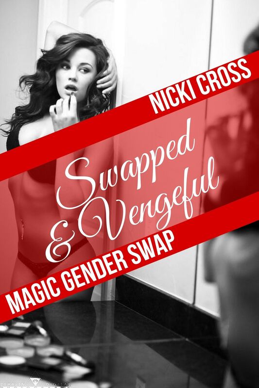 Swapped & Vengeful (Magic Gender Swap)