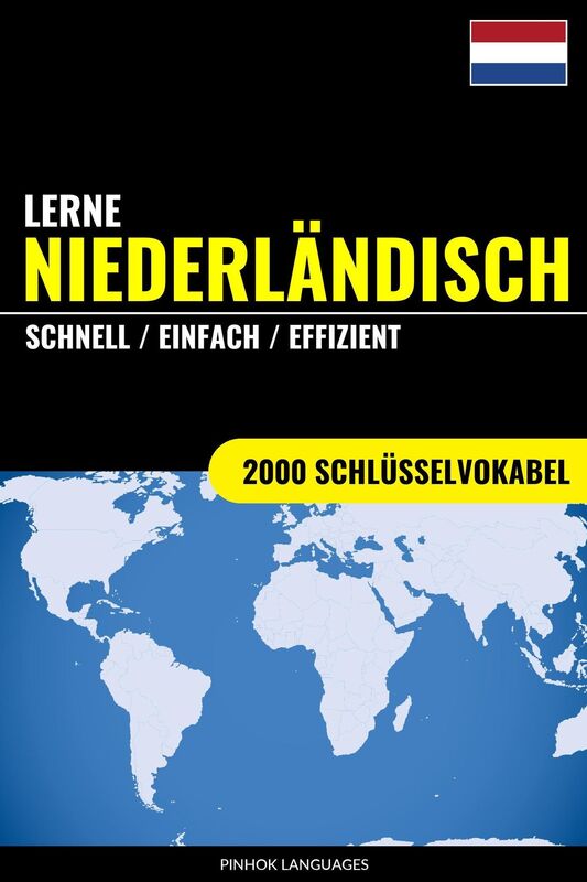 Lerne Niederländisch: Schnell / Einfach / Effizient: 2000 Schlüsselvokabel