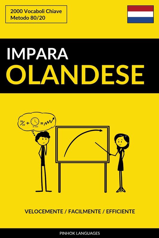 Impara l'Olandese: Velocemente / Facilmente / Efficiente: 2000 Vocaboli Chiave