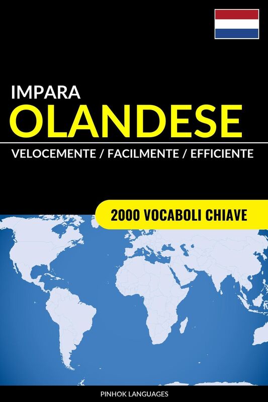 Impara l'Olandese: Velocemente / Facilmente / Efficiente: 2000 Vocaboli Chiave
