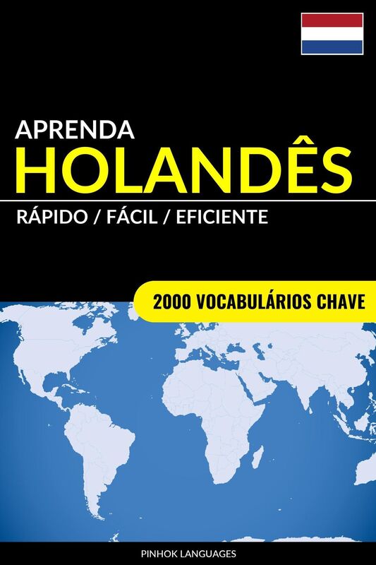 Aprenda Holandês: Rápido / Fácil / Eficiente: 2000 Vocabulários Chave