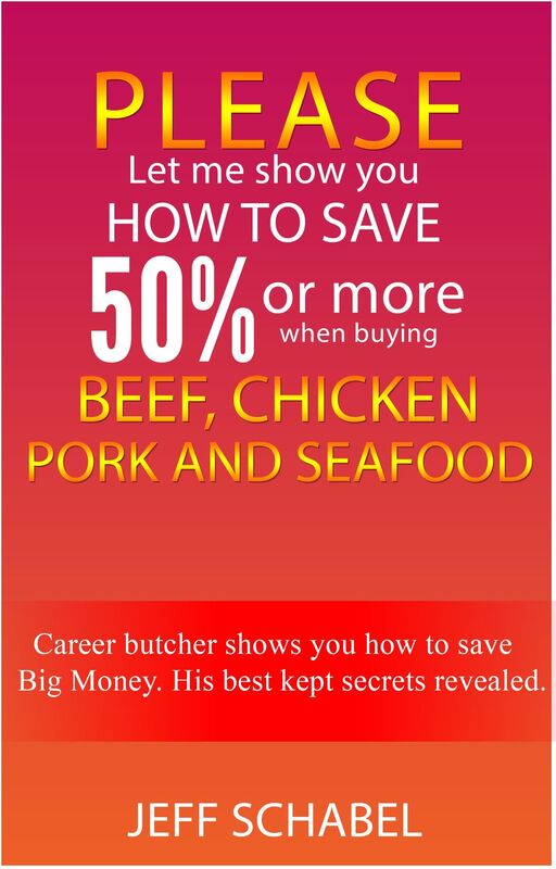 Please Let Me Show You How to save 50% or More When Buying Beef, Chicken, Pork and Seafood