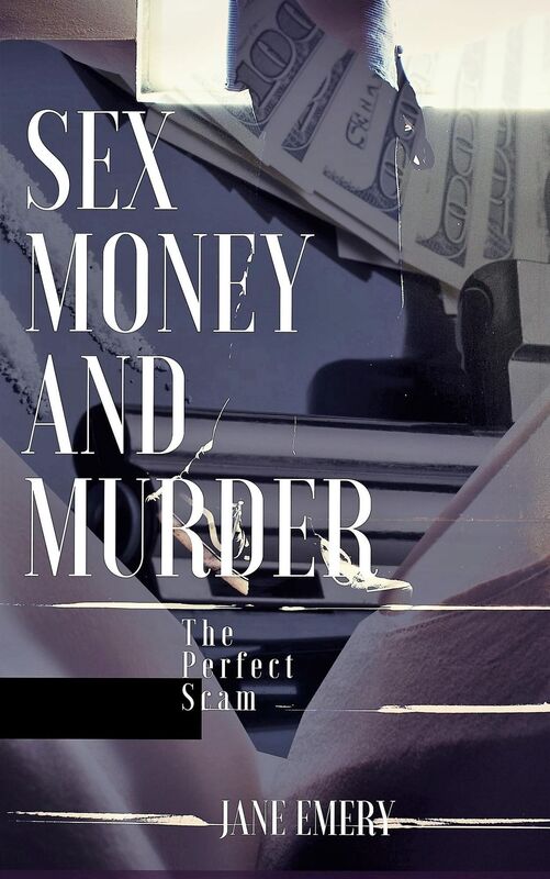 Sex, Money & Murder: The Perfect Scam