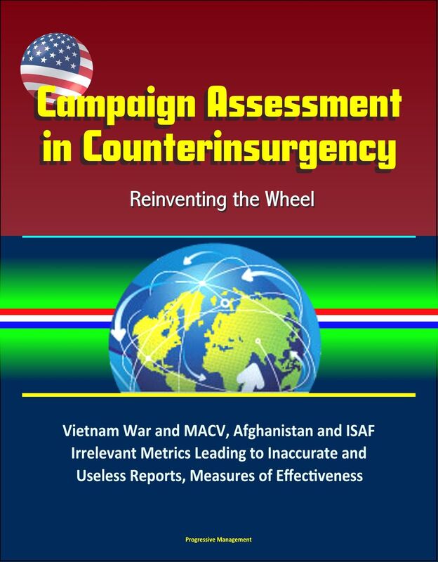 Campaign Assessment in Counterinsurgency: Reinventing the Wheel - Vietnam War and MACV, Afghanistan and ISAF, Irrelevant Metrics Leading to Inaccurate and Useless Reports, Measures of Effectiveness