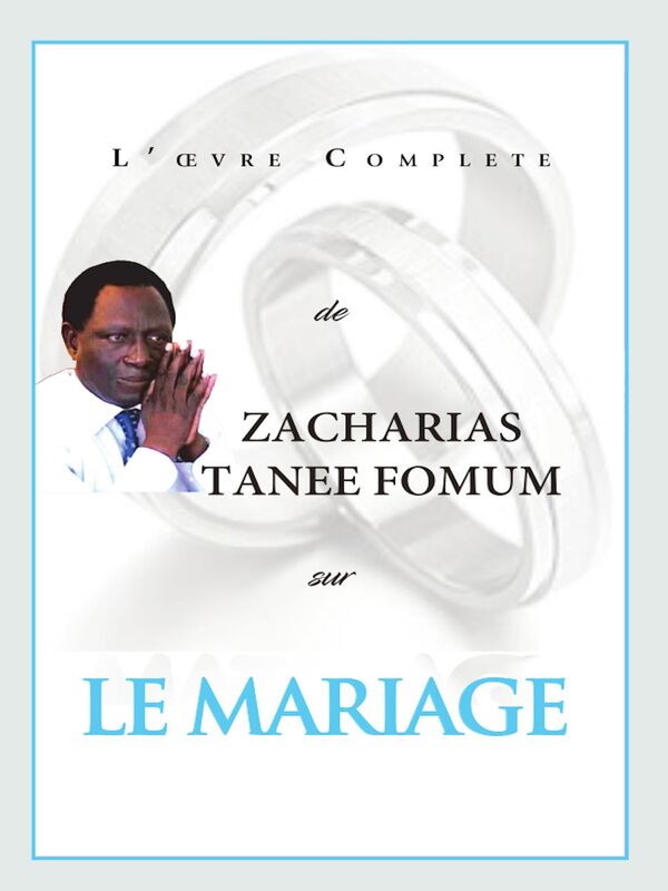 L'oeuvre Compléte de Zacharias Tanee Fomum Sur le Mariage