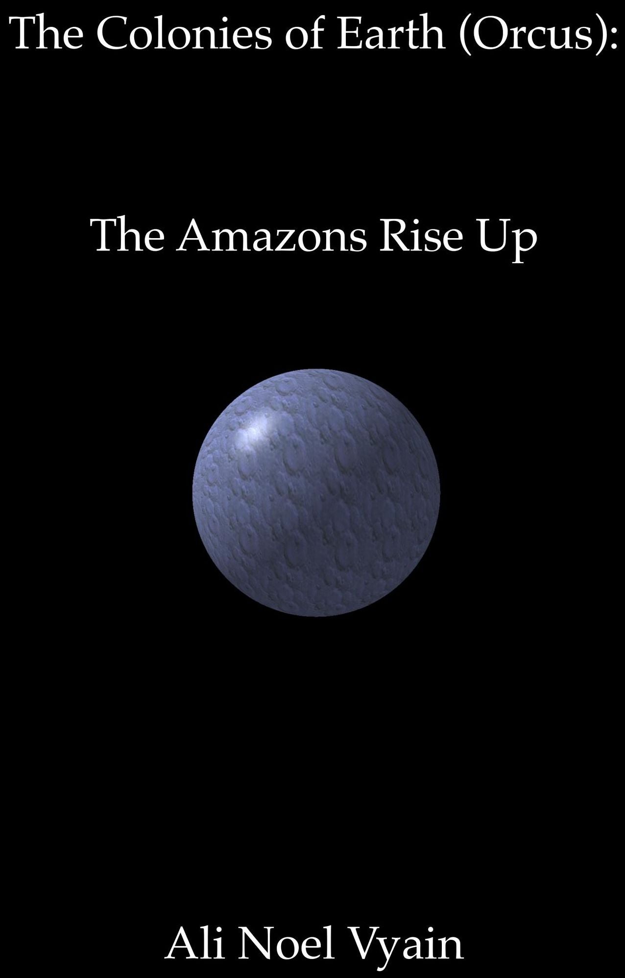 The Amazons Rise Up (The Colonies of Earth Series)
