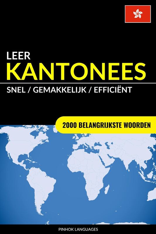 Leer Kantonees: Snel / Gemakkelijk / Efficiënt: 2000 Belangrijkste Woorden