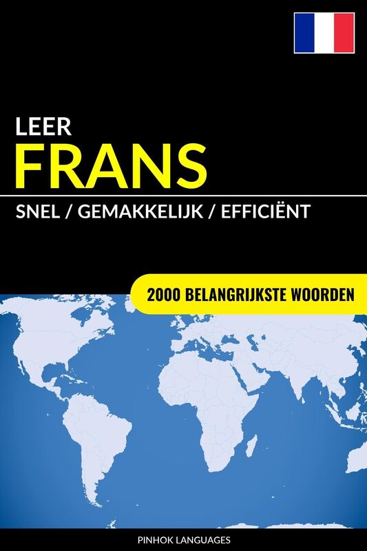 Leer Frans: Snel / Gemakkelijk / Efficiënt: 2000 Belangrijkste Woorden