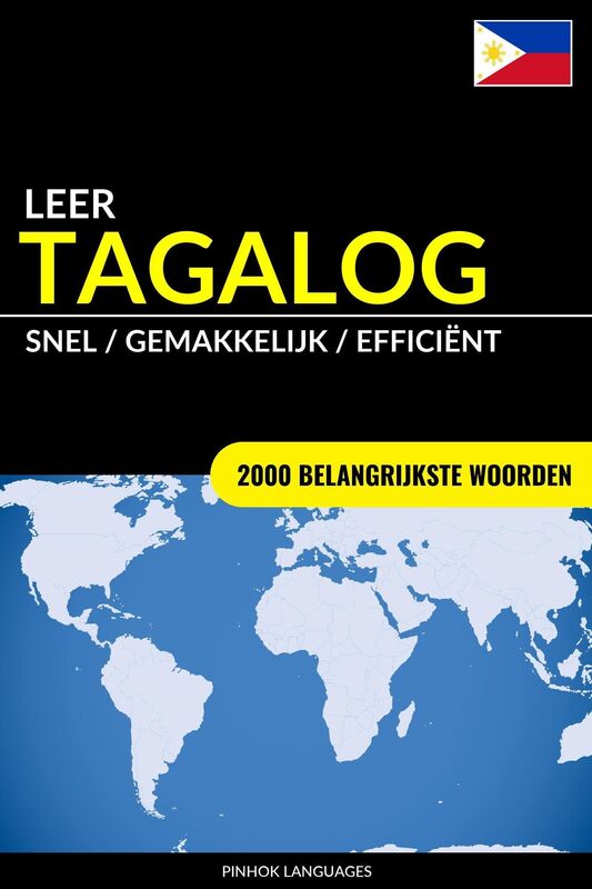 Leer Tagalog: Snel / Gemakkelijk / Efficiënt: 2000 Belangrijkste Woorden