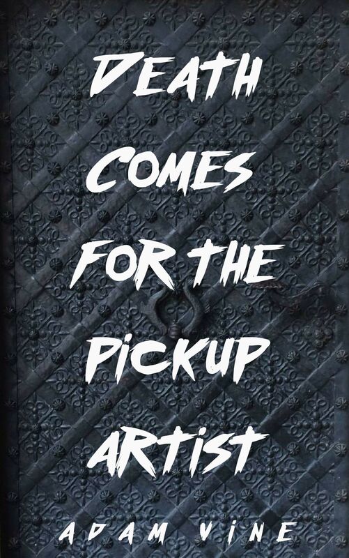 Death Comes for the Pickup Artist