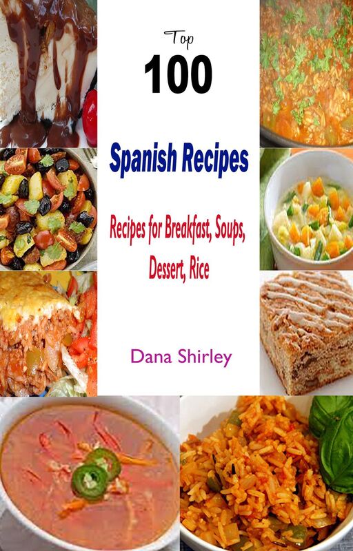 Top 100 Spanish Recipes:Recipes for Breakfast, Soups,