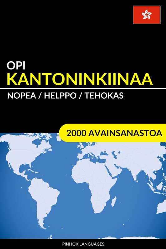 Opi Kantoninkiinaa: Nopea / Helppo / Tehokas: 2000 Avainsanastoa