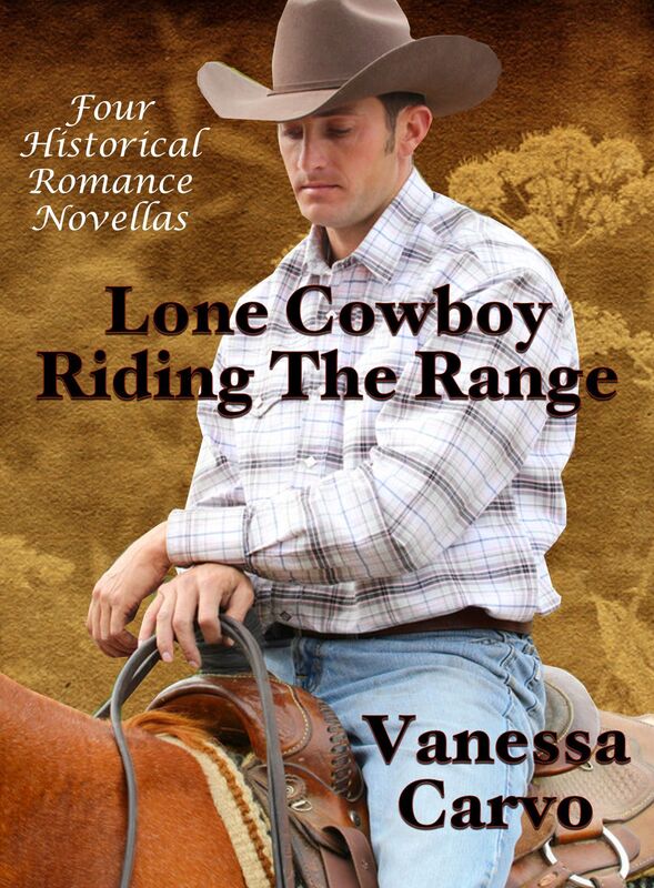 Lone Cowboy Riding The Range: Four Historical Romance Novellas