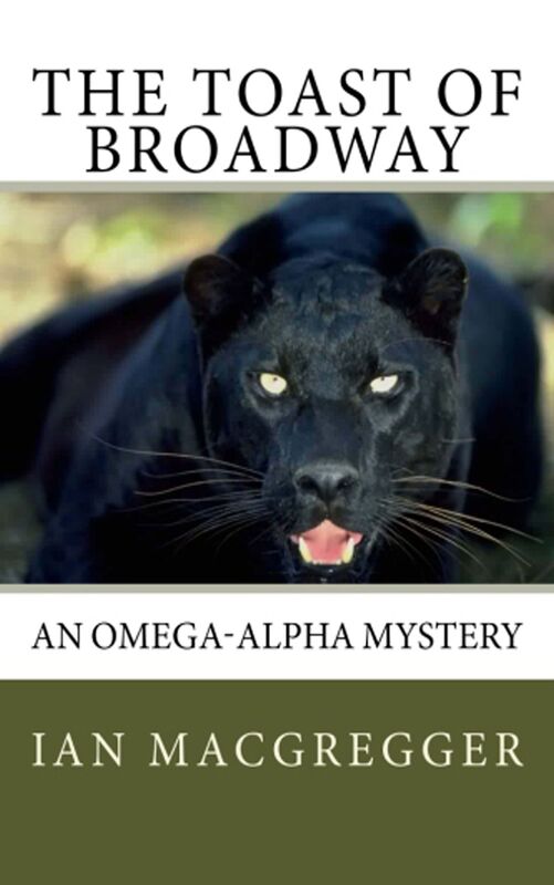 The Toast of Broadway: An Omega-Alpha Thriller