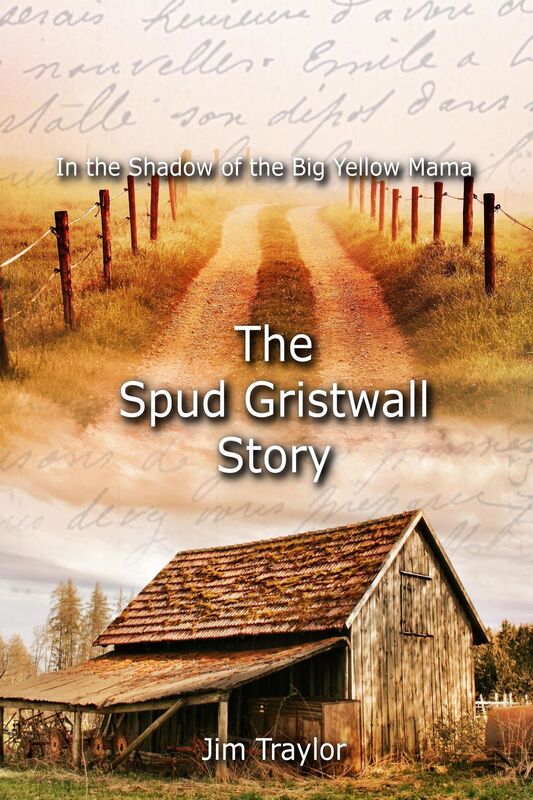 In the Shadow of the Big Yellow Mama: The Spud Gristwall Story