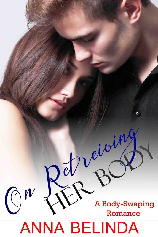 On Retrieving Her Body: A Body-Swapping Romance