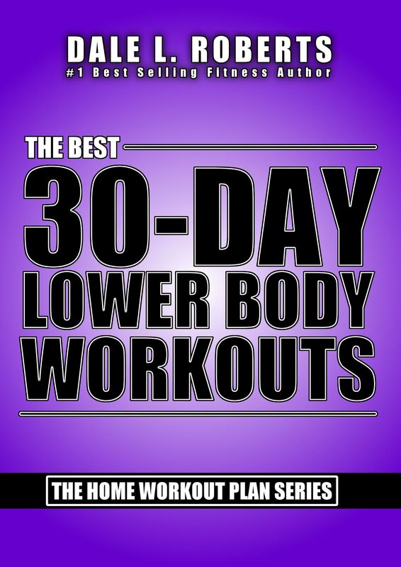 The Best 30-Day Lower Body Workouts (The Home Workout Plan Bundle Book 4)
