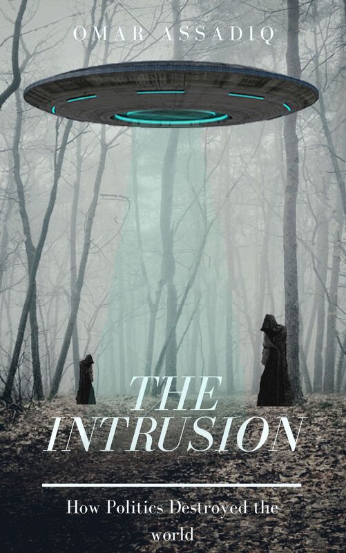 The Intrusion: How Politics Destroyed the World