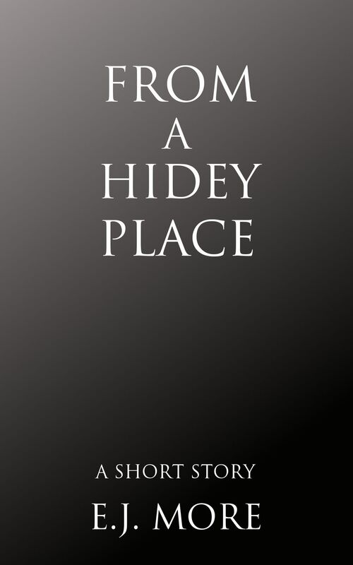 From a Hidey Place